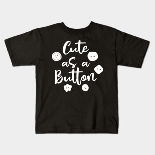 Cute as a Button Kids T-Shirt